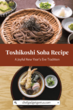 Toshikoshi Soba Recipe: A Joyful New Year’s Eve Tradition
