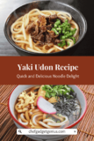 Yaki Udon Recipe: Quick and Delicious Noodle Delight